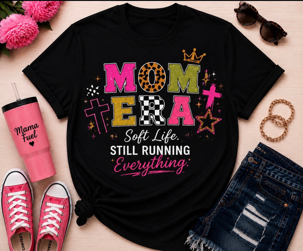 Mom Era T‑Shirt — "Soft Life Still Running Everything" Graphic Tee for Moms